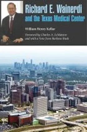 Richard E. Wainerdi and the Texas Medical Center, Volume 25 | Buch | 978-1-62349-574-9 | www.sack.de