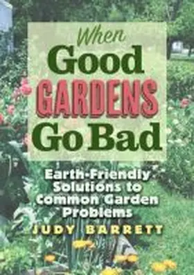 Barrett |  When Good Gardens Go Bad, 57 | Buch |  Sack Fachmedien