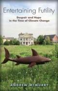 McMurry |  Entertaining Futility: Despair and Hope in the Time of Climate Change | Buch |  Sack Fachmedien