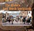 Brown / Barnes |  The Historic Fort Worth Stockyards | Buch |  Sack Fachmedien