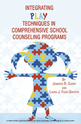 Curry / Fazio-Griffith |  Integrating Play Techniques in Comprehensive School Counseling Programs | eBook | Sack Fachmedien