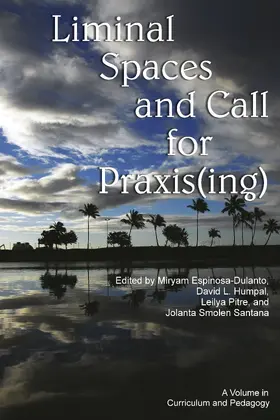 Espinosa-Dulanto / Humpal |  Liminal Spaces and Call for Praxis(ing) | eBook | Sack Fachmedien