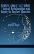Nagle |  English Learner Instruction Through Collaboration and Inquiry in Teacher Education (Hc) | Buch |  Sack Fachmedien