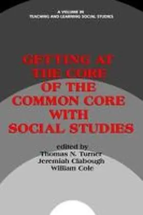 Turner / Clabough / Cole |  Getting at the Core of the Common Core with Social Studies | Buch |  Sack Fachmedien