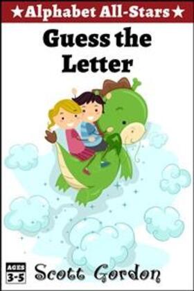 Gordon |  Alphabet All-Stars: Guess The Letter | eBook | Sack Fachmedien