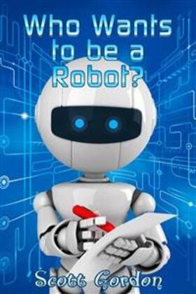 Gordon | Who Wants to be a Robot | E-Book | www.sack.de
