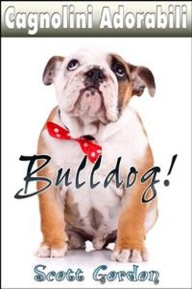 Gordon |  Cagnolini Adorabili: I Bulldog | eBook | Sack Fachmedien