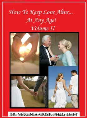 Ph.D. / LMFT |  How To Keep Love Alive . . . At Any Age!  Vol. II | eBook | Sack Fachmedien