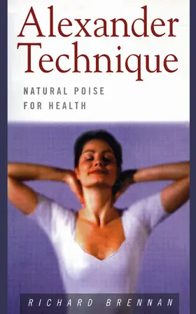Brennan |  Alexander Technique: Natural Poise for Health | eBook | Sack Fachmedien