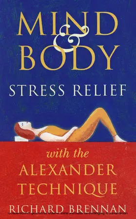 Brennan |  Mind and Body Stress Relief With the Alexander Technique | eBook | Sack Fachmedien
