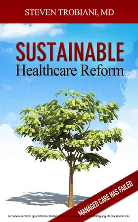 Steven Trobiani / Trobiani / M.D. |  Sustainable Healthcare Reform | eBook | Sack Fachmedien