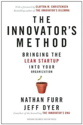 Furr / Dyer | The Innovator's Method: Bringing the Lean Start-Up Into Your Organization | Buch | 978-1-62527-146-4 | sack.de