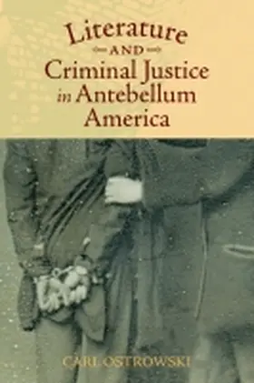 Ostrowski |  Literature and Criminal Justice in Antebellum America | Buch |  Sack Fachmedien