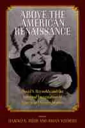 Bush / Yothers |  Above the American Renaissance: David S. Reynolds and the Spiritual Imagination in American Literary Studies | Buch |  Sack Fachmedien