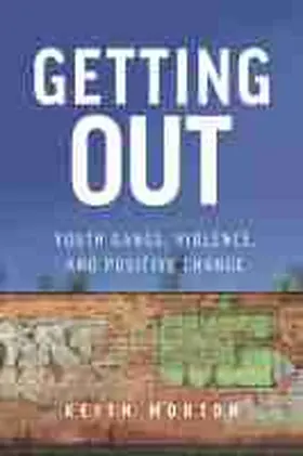 Morton |  Getting Out: Youth Gangs, Violence, and Positive Change | Buch |  Sack Fachmedien