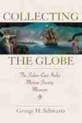 Schwartz |  Collecting the Globe: The Salem East India Marine Society Museum | Buch |  Sack Fachmedien