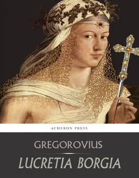 Gregorovius |  Lucretia Borgia | eBook | Sack Fachmedien