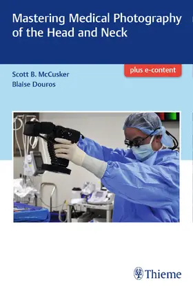 McCusker / Douros |  Mastering Medical Photography of the Head and Neck | eBook | Sack Fachmedien