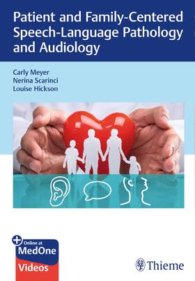 Meyer / Scarinci / Hickson |  Patient and Family-Centered Speech-Language Pathology and Audiology | Buch |  Sack Fachmedien