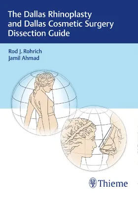 Rohrich / Ahmad |  The Dallas Rhinoplasty and Dallas Cosmetic Surgery Dissection Guide | Sonstiges |  Sack Fachmedien