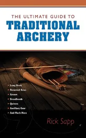 Sapp |  The Ultimate Guide to Traditional Archery | eBook | Sack Fachmedien