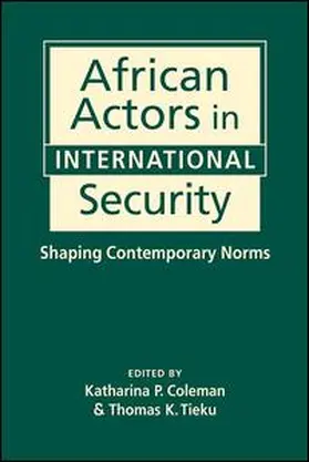 Coleman / Tieku |  African Actors in International Security | Buch |  Sack Fachmedien