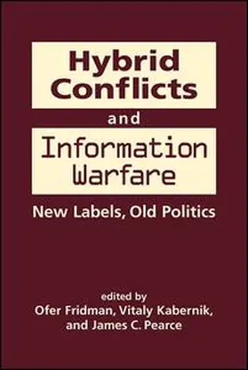 Fridman / Kabernik / Pearce |  Hybrid Conflicts and Information Warfare | Buch |  Sack Fachmedien
