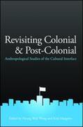 Wong / Maegawa |  Revisiting Colonial and Post-Colonial: Anthropological Studies of the Cultural Interface | Buch |  Sack Fachmedien