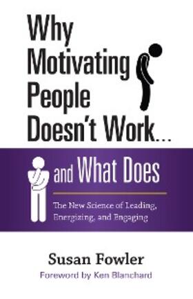 Fowler |  Why Motivating People Doesn't Work . . . and What Does | eBook | Sack Fachmedien