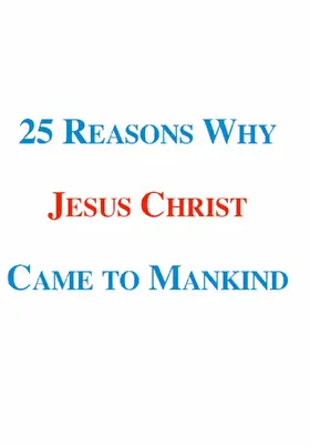 Morris |  25 Reasons Why Jesus Christ Came to Mankind | eBook | Sack Fachmedien