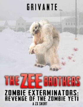 Grivante / Light |  The Zee Brothers: Revenge of the Zombie Yeti | eBook | Sack Fachmedien