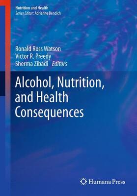 Watson / Zibadi / Victor R. |  Alcohol, Nutrition, and Health Consequences | Buch |  Sack Fachmedien