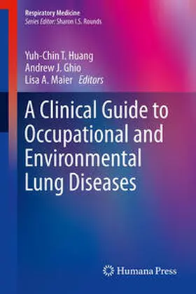 Huang / Maier / Ghio |  A Clinical Guide to Occupational and Environmental Lung Diseases | Buch |  Sack Fachmedien