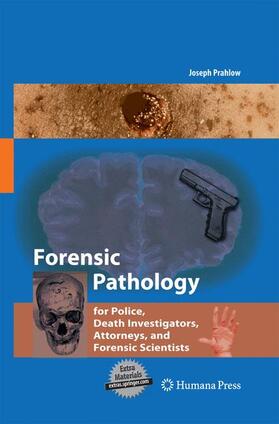 Prahlow | Forensic Pathology for Police, Death Investigators, Attorneys, and Forensic Scientists | Buch | 978-1-62703-818-8 | sack.de