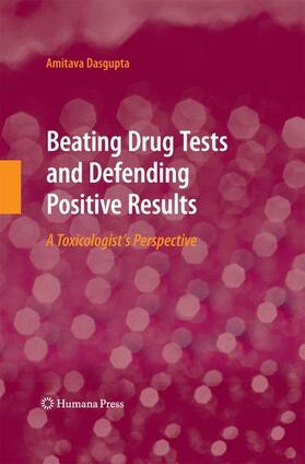Dasgupta | Beating Drug Tests and Defending Positive Results | Buch | 978-1-62703-840-9 | sack.de
