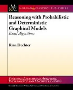 Dechter |  Reasoning with Probabilistic and Deterministic Graphical Models | Buch |  Sack Fachmedien