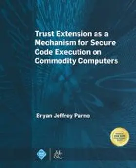 Parno |  Trust Extension as a Mechanism for Secure Code Execution on Commodity Computers | Buch |  Sack Fachmedien