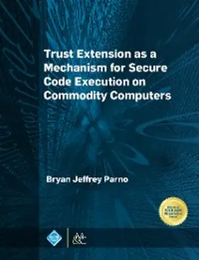Parno |  Trust Extension as a Mechanism for Secure Code Execution on Commodity Computers | eBook | Sack Fachmedien