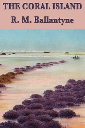 Ballantyne |  The Coral Island | eBook | Sack Fachmedien