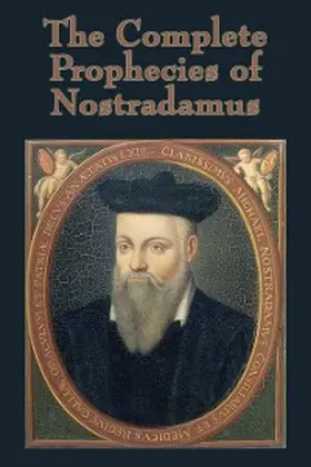 Nostradamus |  The Complete Prophecies of Nostradamus | eBook | Sack Fachmedien