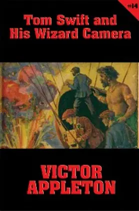 Appleton |  Tom Swift #14: Tom Swift and His Wizard Camera | eBook | Sack Fachmedien
