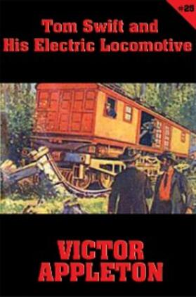 Appleton |  Tom Swift #25: Tom Swift and His Electric Locomotive | eBook | Sack Fachmedien