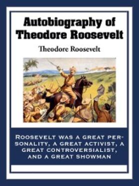 Roosevelt |  Autobiography of Theodore Roosevelt | eBook | Sack Fachmedien