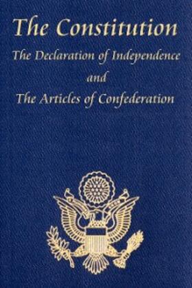 Madison / Jefferson / Adams |  The U.S. Constitution with The Declaration of Independence and The Articles of Confederation | eBook | Sack Fachmedien