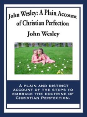 Wesley | John Wesley: A Plain Account of Christian Perfection | E-Book | www.sack.de