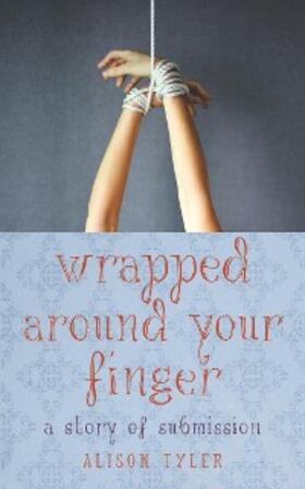 Tyler |  Wrapped Around Your Finger | eBook | Sack Fachmedien