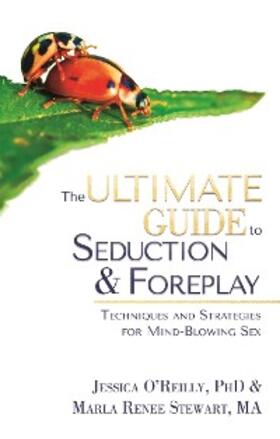 O'Reilly / Stewart |  The Ultimate Guide to Seduction & Foreplay | eBook | Sack Fachmedien