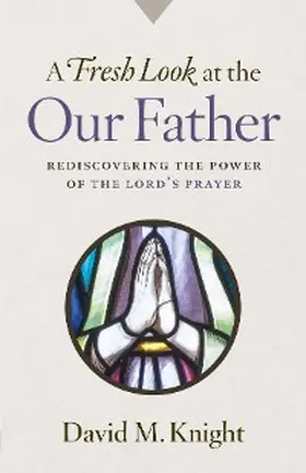 Knight |  A Fresh Look at the Our Father | eBook | Sack Fachmedien