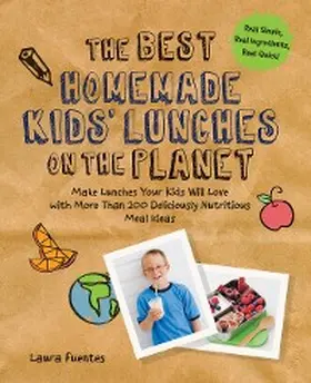 Fuentes |  The Best Homemade Kids' Lunches on the Planet | eBook | Sack Fachmedien