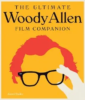 Bailey |  The Ultimate Woody Allen Film Companion | eBook | Sack Fachmedien